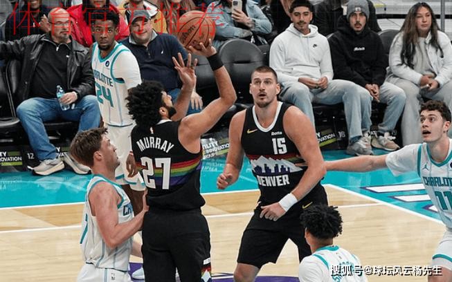 默里34分约基奇准三双，掘金末节发力击退黄蜂